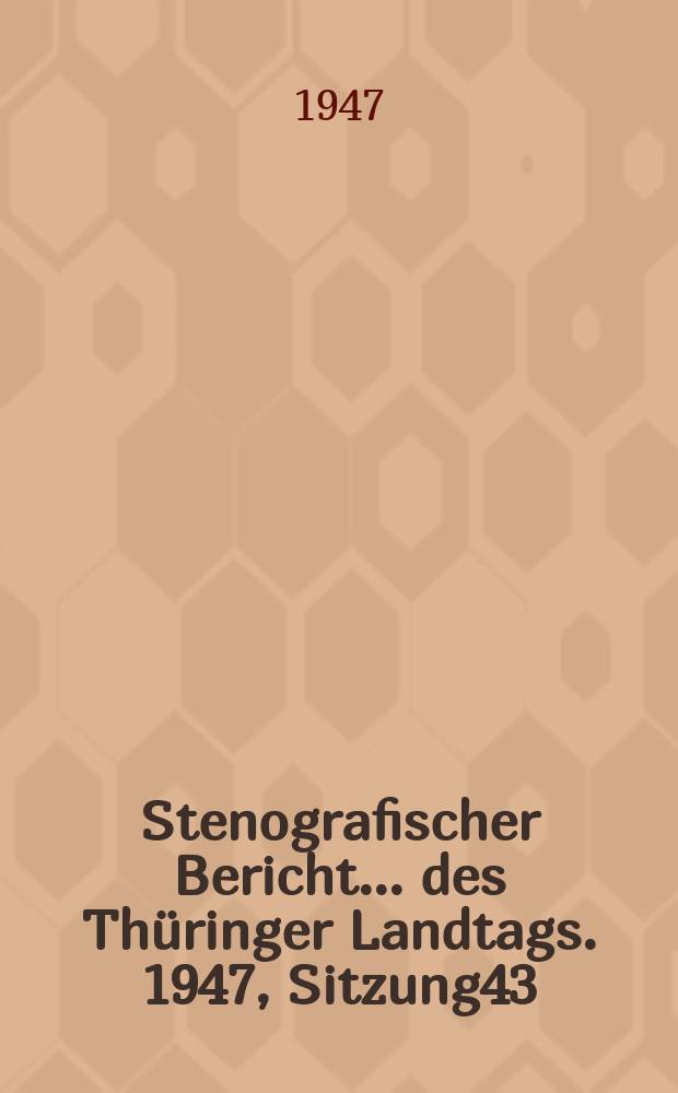 Stenografischer Bericht ... des Thüringer Landtags. 1947, Sitzung43
