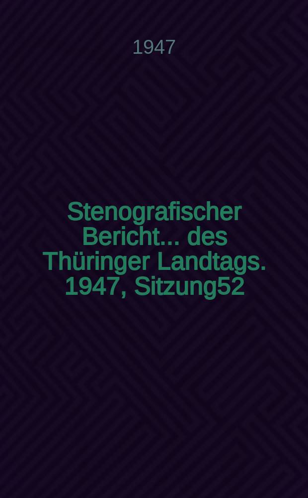 Stenografischer Bericht ... des Thüringer Landtags. 1947, Sitzung52