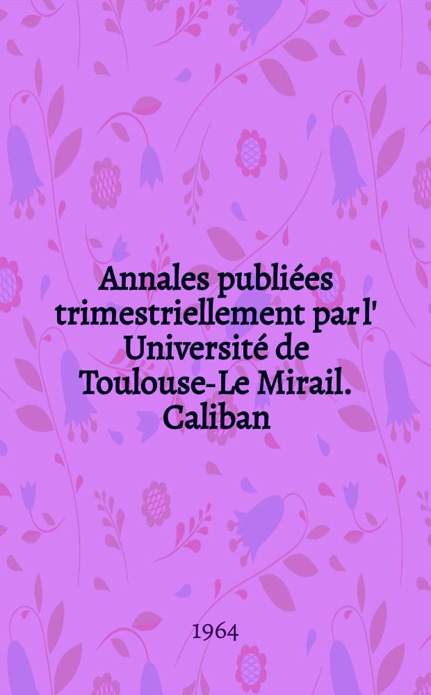 Annales publiées trimestriellement par l' Université de Toulouse-Le Mirail. Caliban