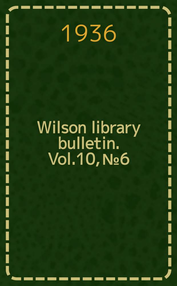 Wilson library bulletin. Vol.10, №6