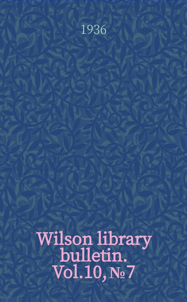 Wilson library bulletin. Vol.10, №7