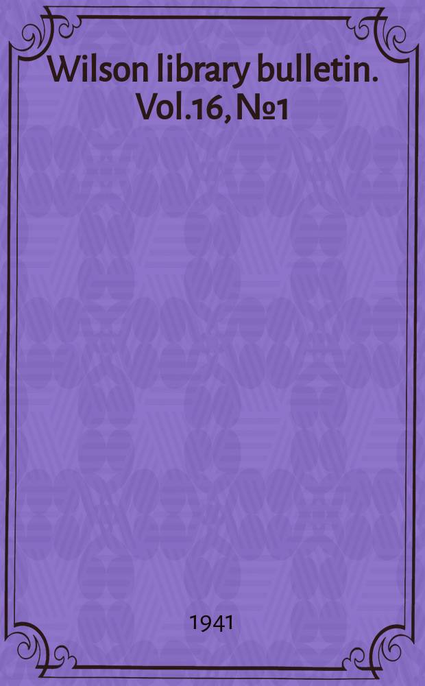 Wilson library bulletin. Vol.16, №1