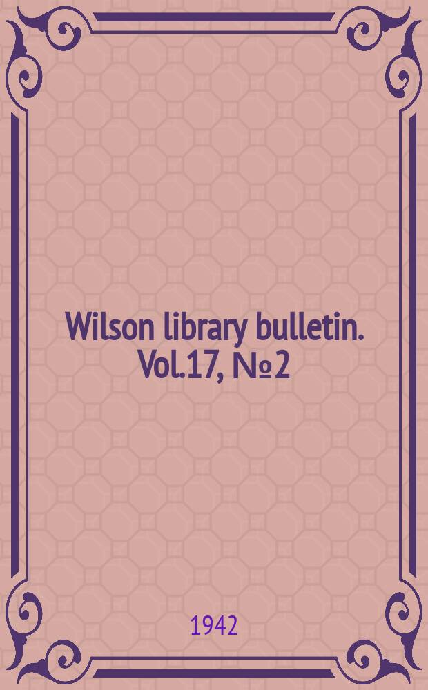 Wilson library bulletin. Vol.17, №2(Oct.)