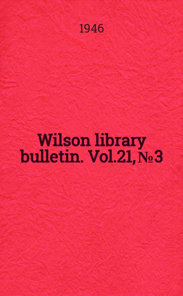 Wilson library bulletin. Vol.21, №3