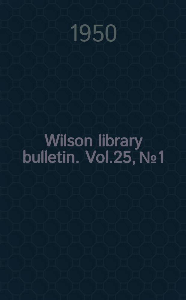 Wilson library bulletin. Vol.25, №1