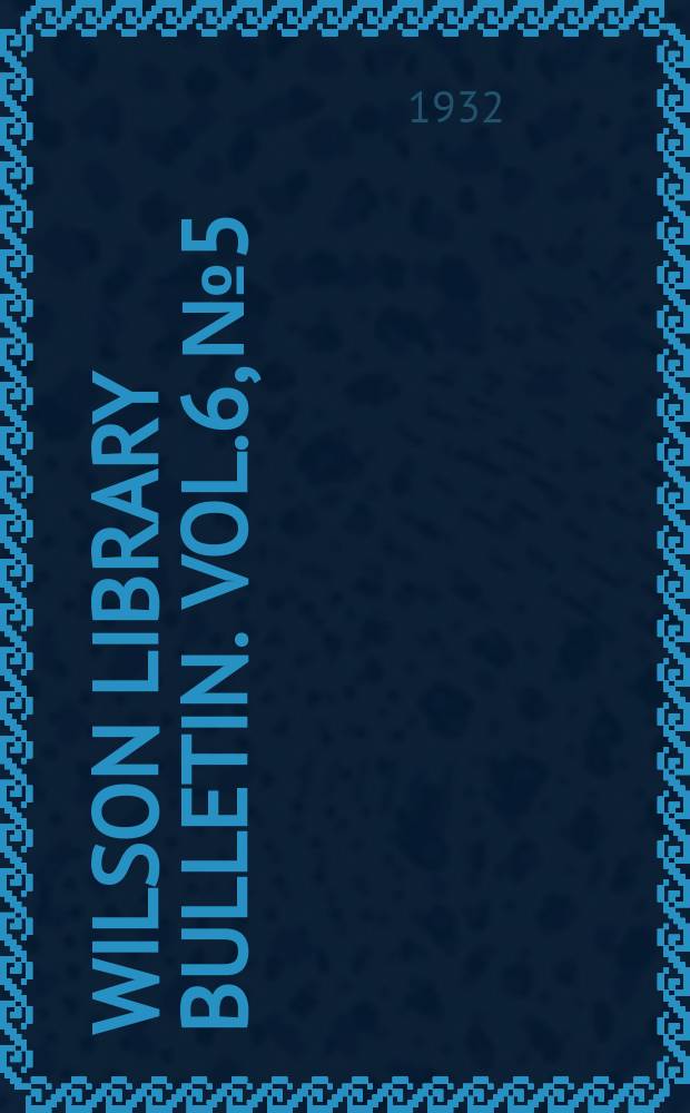 Wilson library bulletin. Vol.6, №5