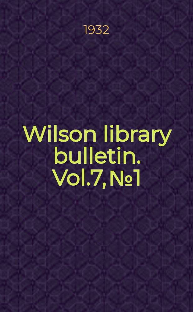 Wilson library bulletin. Vol.7, №1