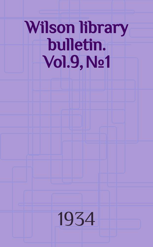 Wilson library bulletin. Vol.9, №1