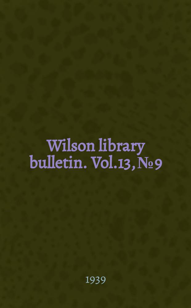 Wilson library bulletin. Vol.13, №9