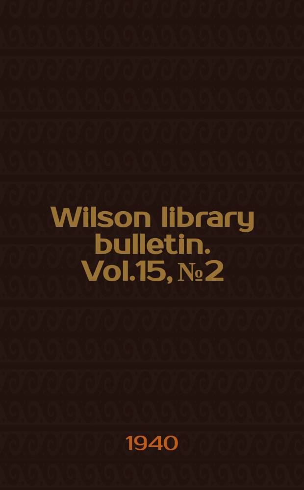 Wilson library bulletin. Vol.15, №2
