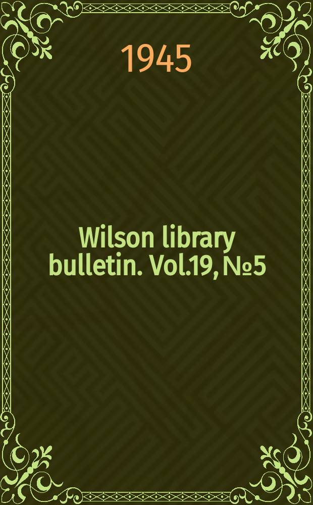 Wilson library bulletin. Vol.19, №5