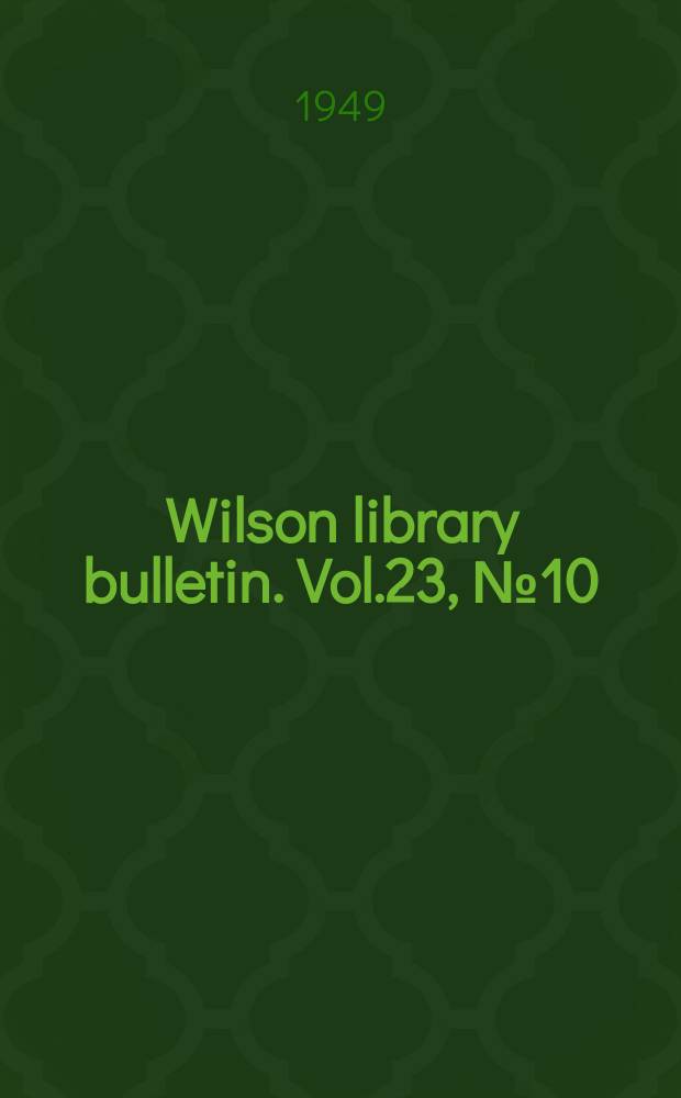 Wilson library bulletin. Vol.23, №10