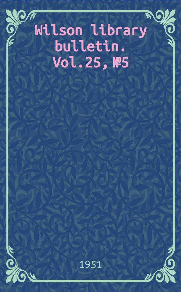 Wilson library bulletin. Vol.25, №5