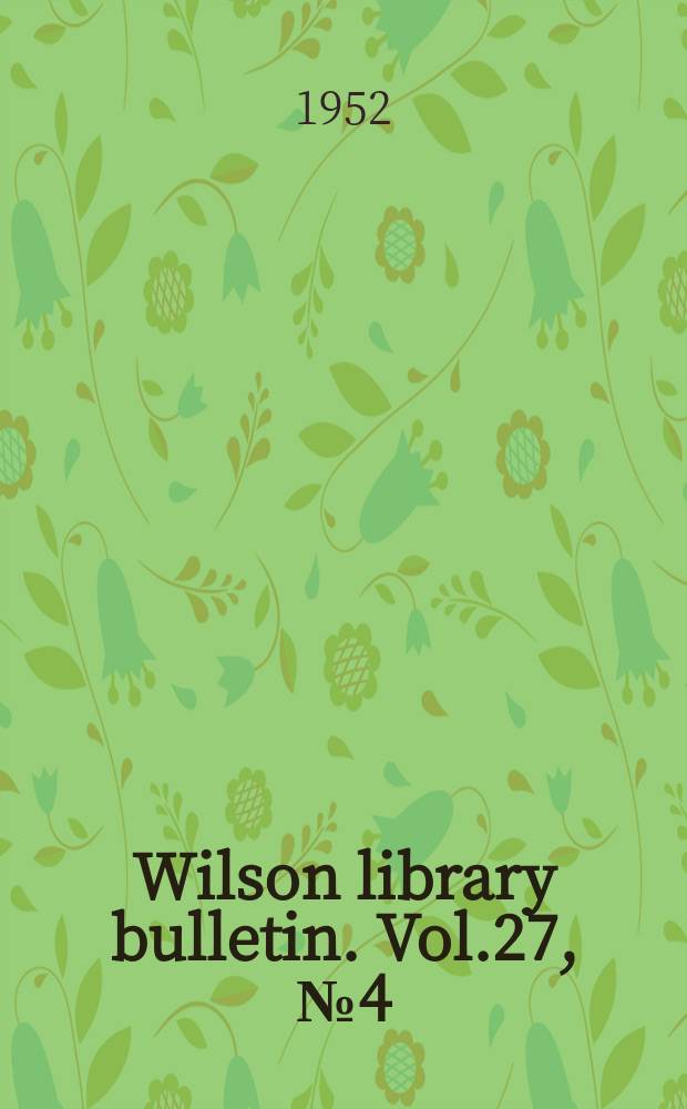 Wilson library bulletin. Vol.27, №4(Sect.1–2)