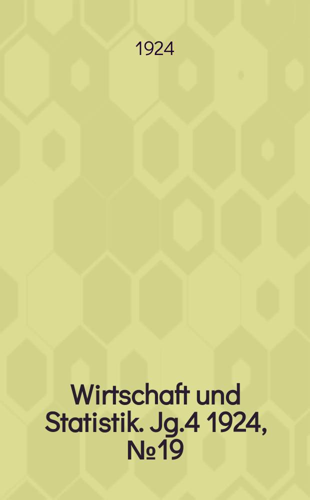 Wirtschaft und Statistik. Jg.4 1924, №19