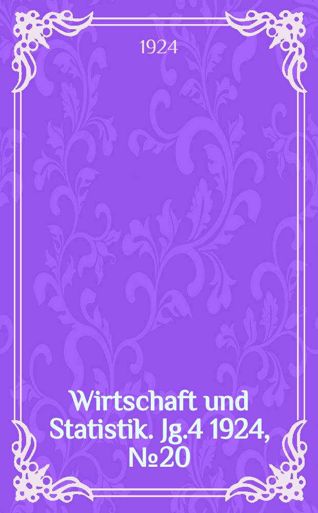Wirtschaft und Statistik. Jg.4 1924, №20