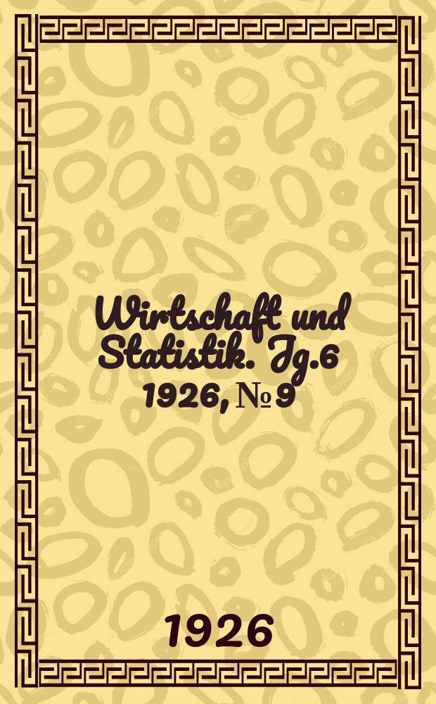 Wirtschaft und Statistik. Jg.6 1926, №9