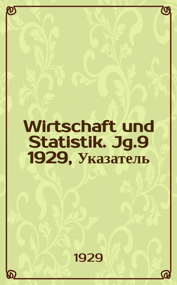 Wirtschaft und Statistik. Jg.9 1929, Указатель