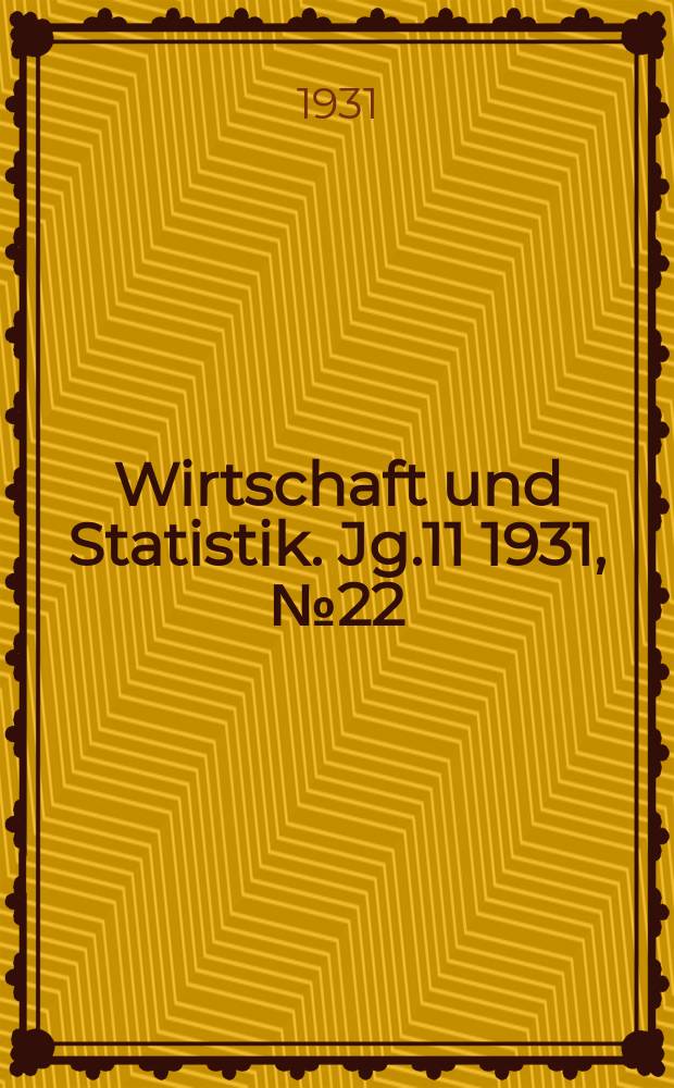 Wirtschaft und Statistik. Jg.11 1931, №22