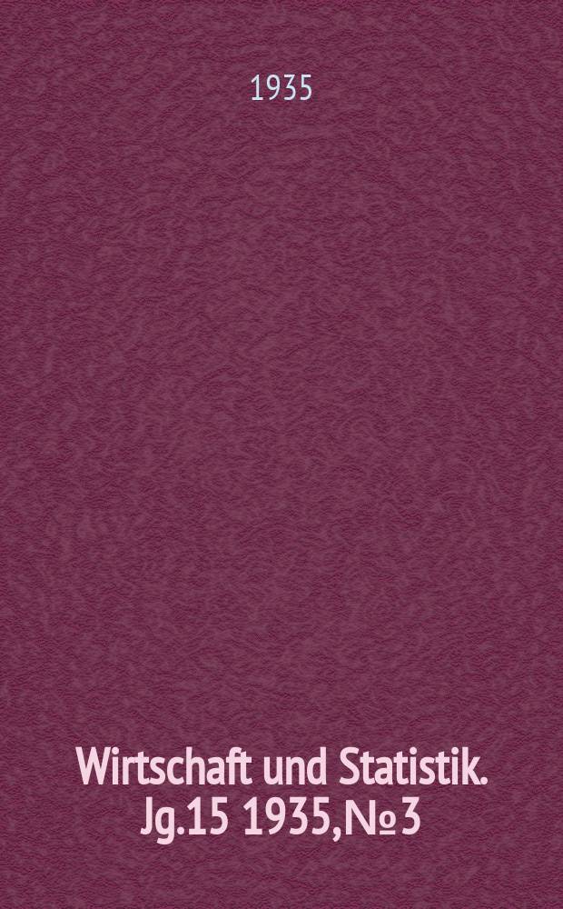 Wirtschaft und Statistik. Jg.15 1935, №3