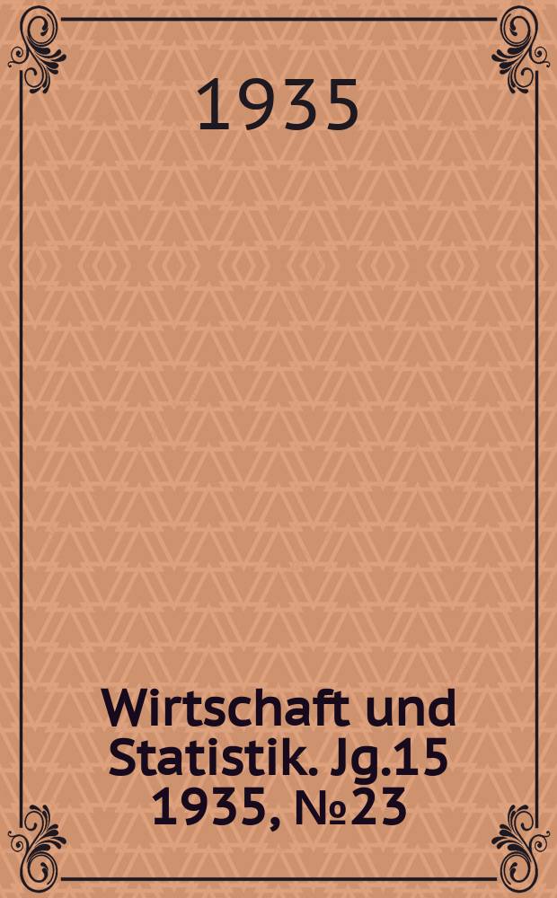 Wirtschaft und Statistik. Jg.15 1935, №23