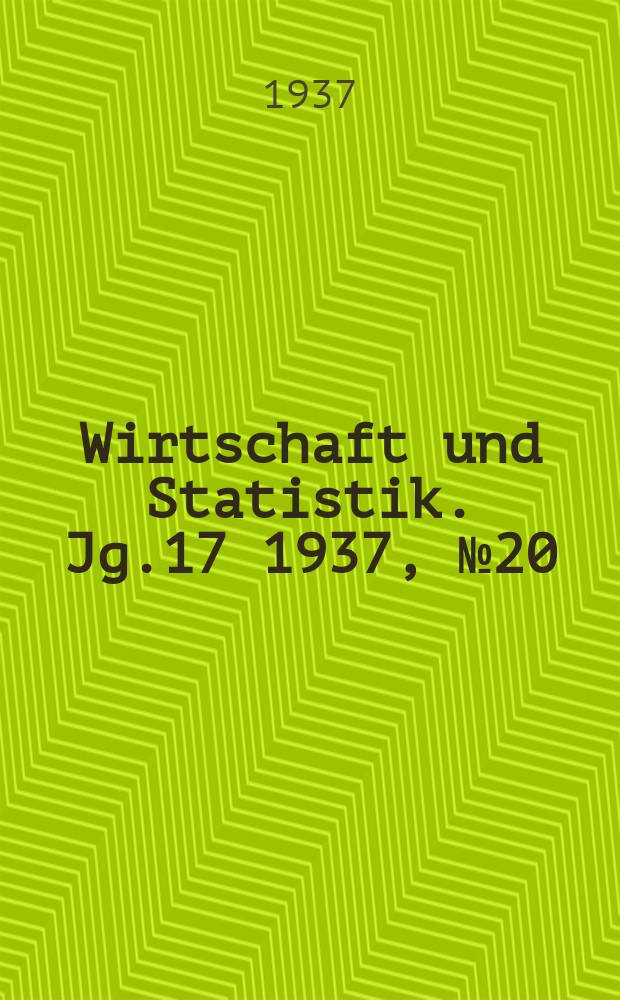 Wirtschaft und Statistik. Jg.17 1937, №20