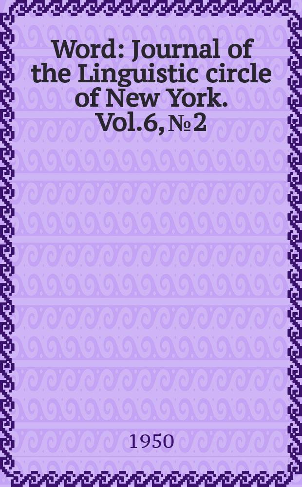 Word : Journal of the Linguistic circle of New York. Vol.6, №2
