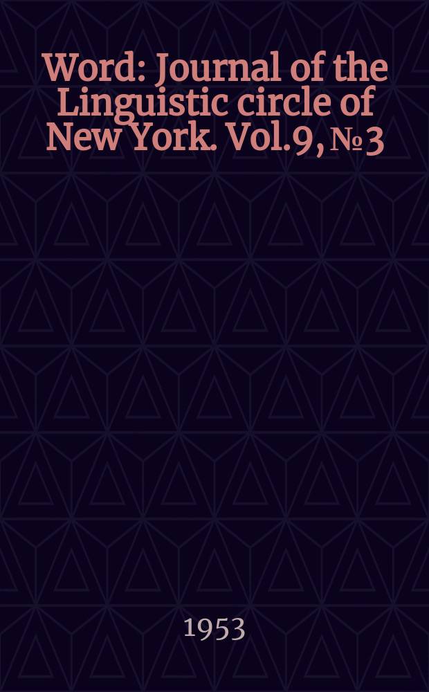 Word : Journal of the Linguistic circle of New York. Vol.9, №3
