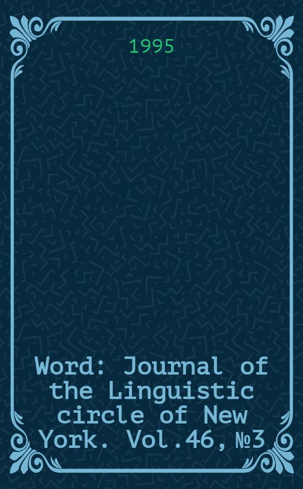Word : Journal of the Linguistic circle of New York. Vol.46, №3