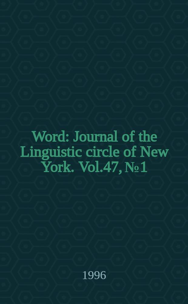 Word : Journal of the Linguistic circle of New York. Vol.47, №1