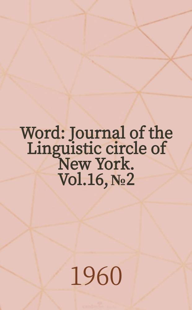 Word : Journal of the Linguistic circle of New York. Vol.16, №2