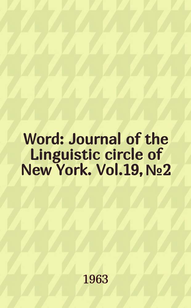 Word : Journal of the Linguistic circle of New York. Vol.19, №2
