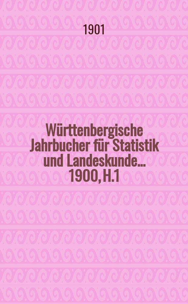 Württenbergische Jahrbucher für Statistik und Landeskunde ... 1900, H.1