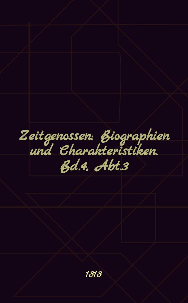 Zeitgenossen : Biographien und Charakteristiken. Bd.4, Abt.3(15)