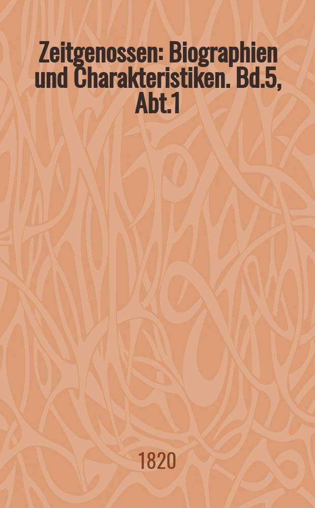 Zeitgenossen : Biographien und Charakteristiken. Bd.5, Abt.1(17)