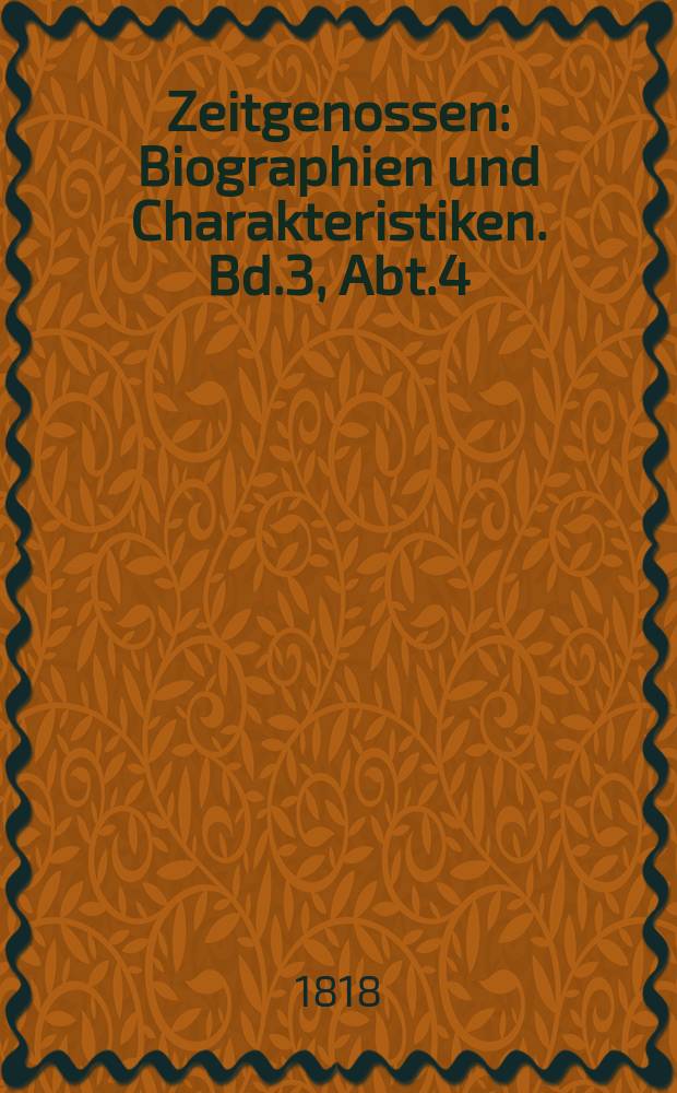 Zeitgenossen : Biographien und Charakteristiken. Bd.3, Abt.4(12)