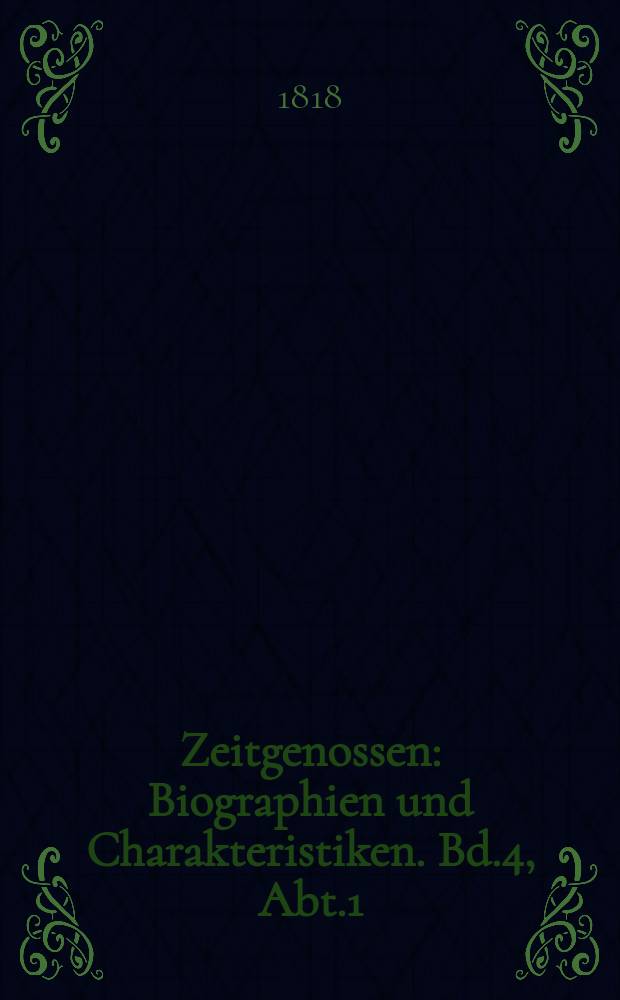 Zeitgenossen : Biographien und Charakteristiken. Bd.4, Abt.1(13)