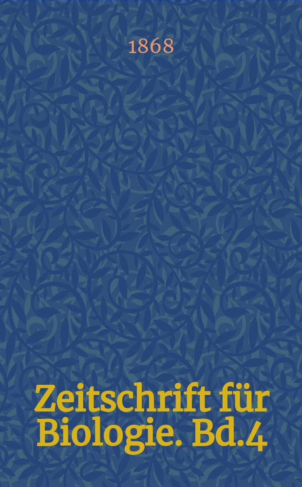 Zeitschrift für Biologie. Bd.4