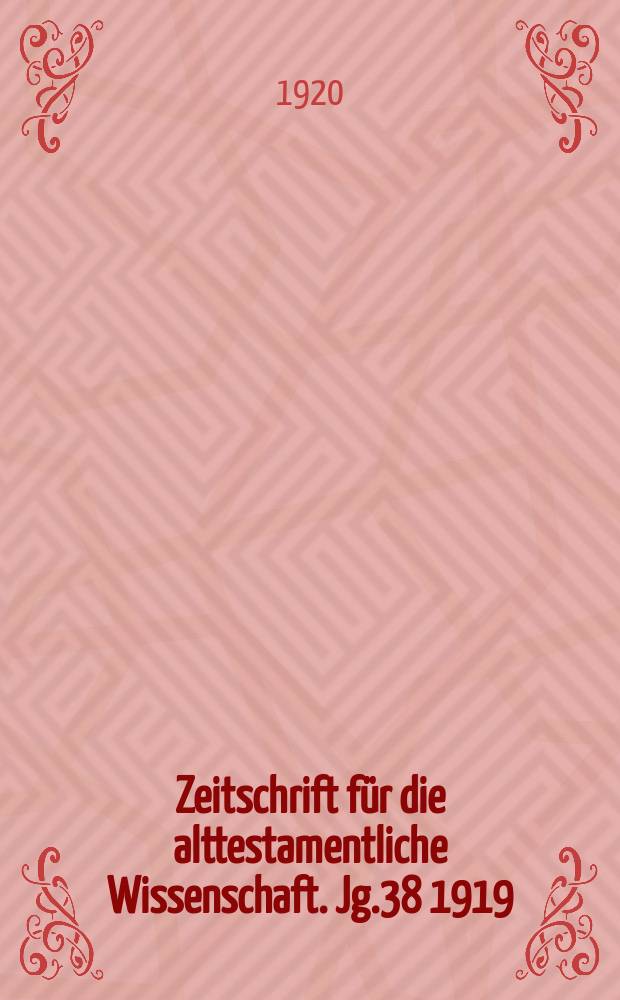 Zeitschrift für die alttestamentliche Wissenschaft. Jg.38 1919/1920, H.2