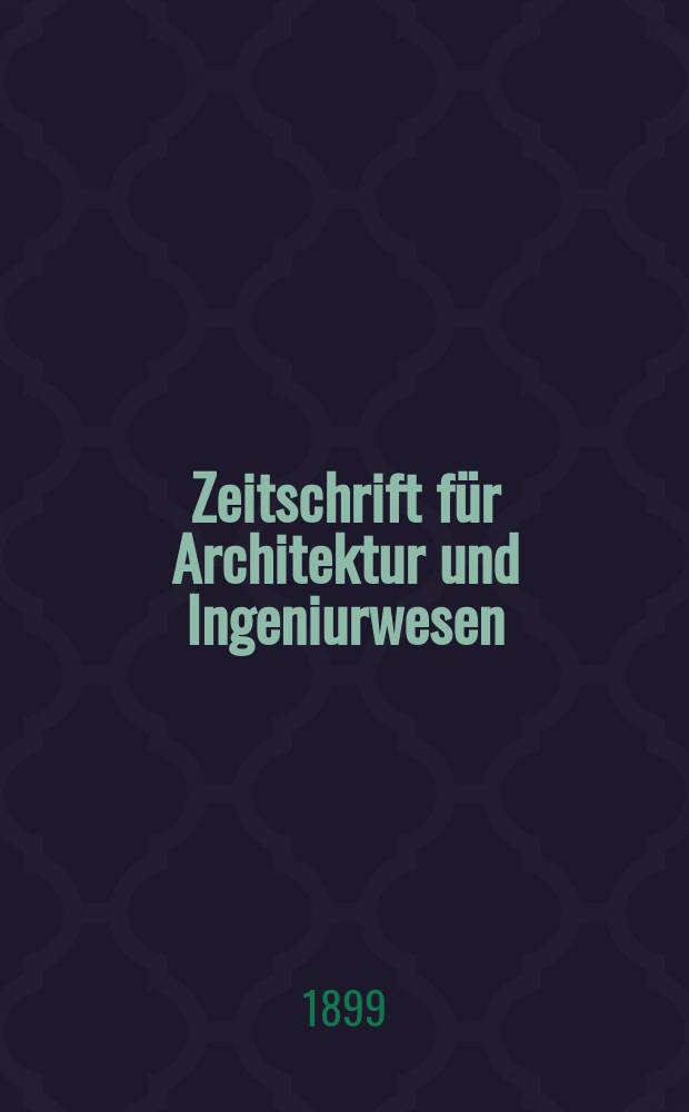 Zeitschrift f&uuml;r Architektur und Ingeniurwesen : Organ des S&auml;chsischen Ingenieur - und Architekten Vereins und des Architekten - und Ingenieur Vereins zu Hannover. Bd.45(4), H.1