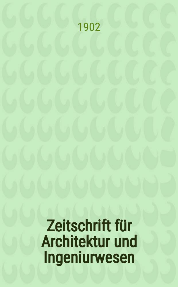 Zeitschrift für Architektur und Ingeniurwesen : Organ des Sächsischen Ingenieur - und Architekten Vereins und des Architekten - und Ingenieur Vereins zu Hannover. Bd.48(7), H.3