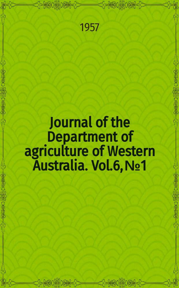 Journal of the Department of agriculture of Western Australia. Vol.6, №1