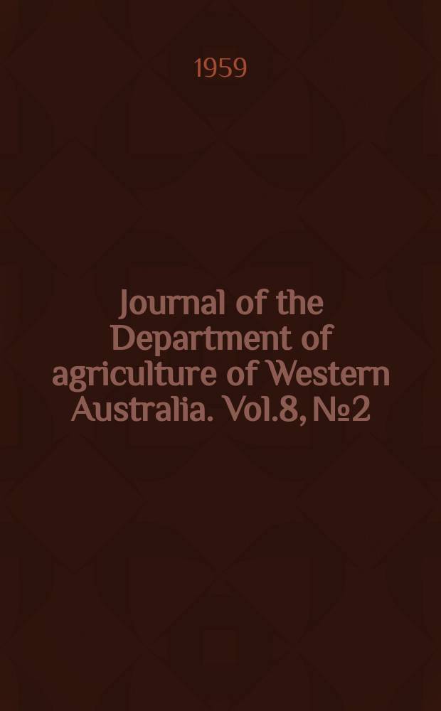 Journal of the Department of agriculture of Western Australia. Vol.8, №2