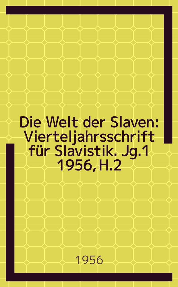 Die Welt der Slaven : Vierteljahrsschrift für Slavistik. Jg.1 1956, H.2