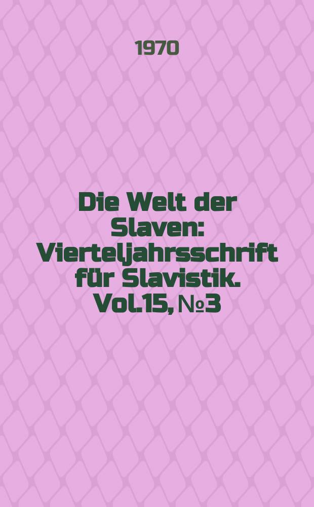 Die Welt der Slaven : Vierteljahrsschrift für Slavistik. Vol.15, №3