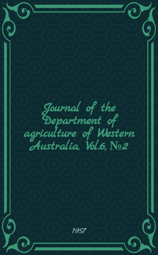 Journal of the Department of agriculture of Western Australia. Vol.6, №2