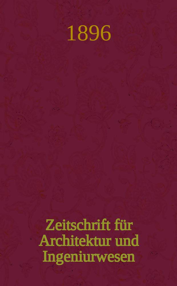Zeitschrift für Architektur und Ingeniurwesen : Organ des Sächsischen Ingenieur - und Architekten Vereins und des Architekten - und Ingenieur Vereins zu Hannover. Bd.42, H.4
