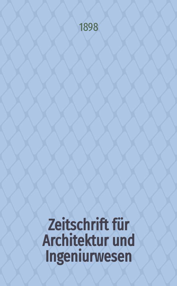 Zeitschrift für Architektur und Ingeniurwesen : Organ des Sächsischen Ingenieur - und Architekten Vereins und des Architekten - und Ingenieur Vereins zu Hannover. Bd.44(3), H.4