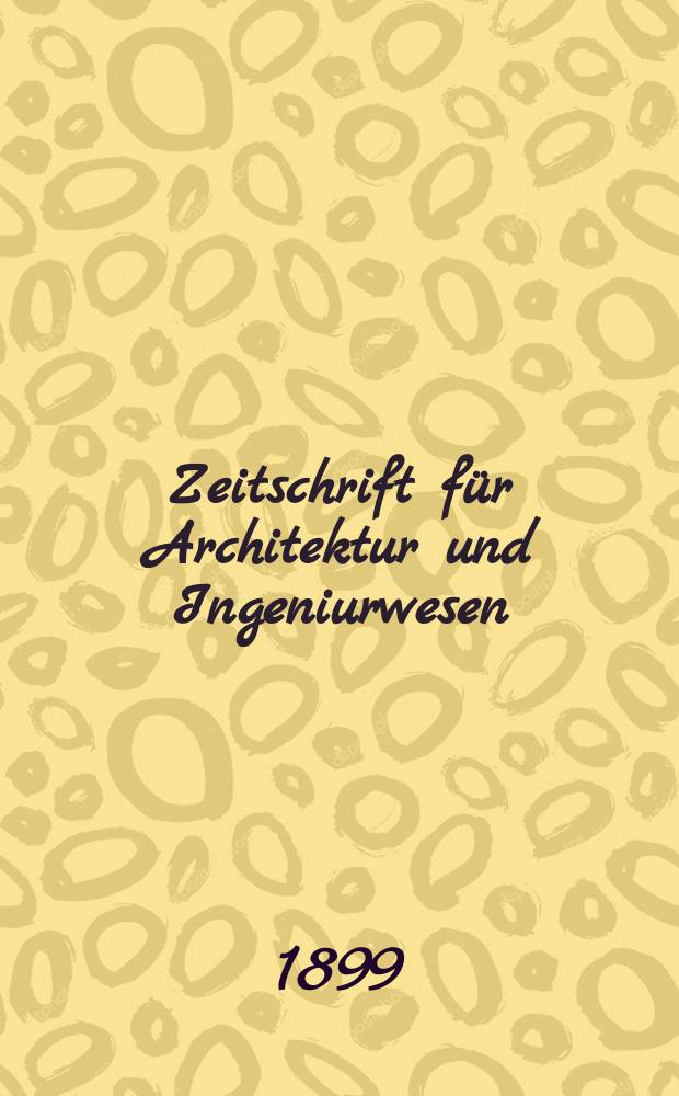 Zeitschrift für Architektur und Ingeniurwesen : Organ des Sächsischen Ingenieur - und Architekten Vereins und des Architekten - und Ingenieur Vereins zu Hannover. Bd.45(4), H.6