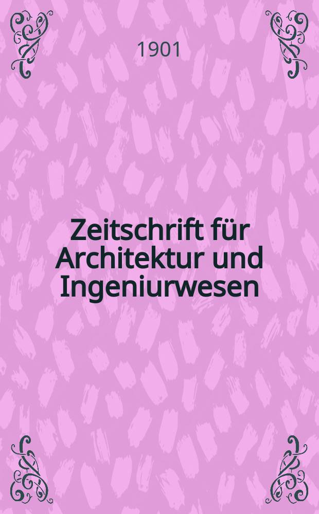 Zeitschrift für Architektur und Ingeniurwesen : Organ des Sächsischen Ingenieur - und Architekten Vereins und des Architekten - und Ingenieur Vereins zu Hannover. Bd.47(6), H.2